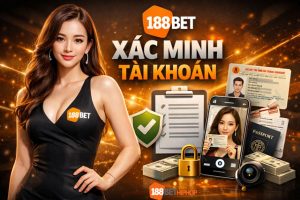 Lý do 188bet bắt xác minh tài khoản